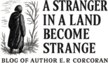 A Stranger in a Land Become Strange